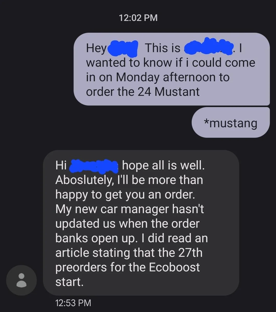 S650 Mustang Do we think order banks are really opening on 3/27 still? I went to two dealerships on 3/22 and... Screenshot_20230324_125742_Messages